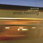 DAVID CROSS & ANDREW BOOKER - ENDS MEETING (Music CD)