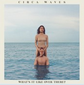 Circa Waves - What