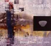 Fripp & Eno - Beyond Even (1992 - 2006) (Music CD)