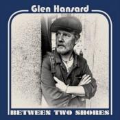 Glen Hansard - Between Two Shores (Music CD)